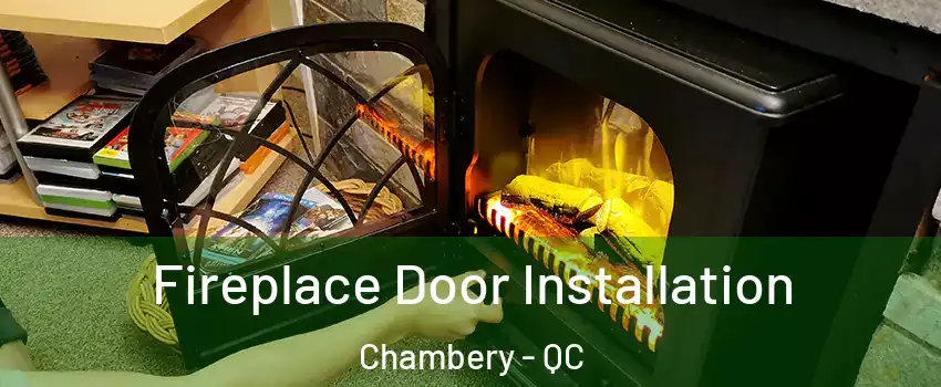  Fireplace Door Installation Chambery - QC