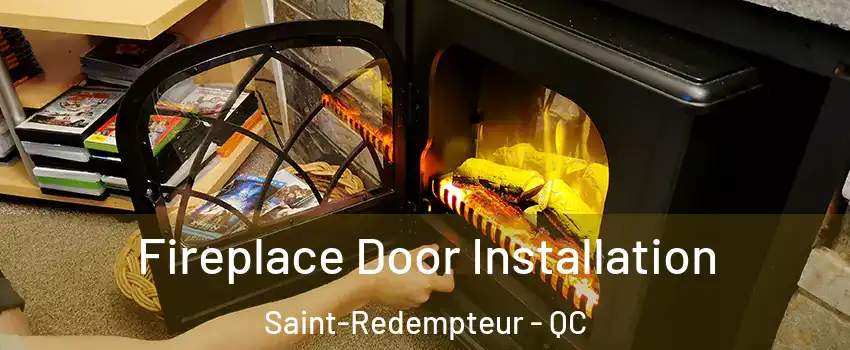  Fireplace Door Installation Saint-Redempteur - QC