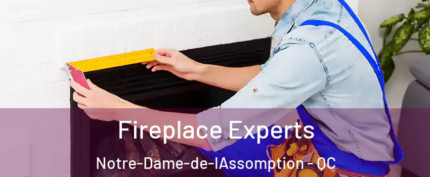 Fireplace Experts Notre-Dame-de-lAssomption - QC