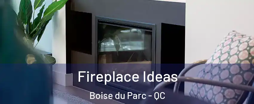  Fireplace Ideas Boise du Parc - QC