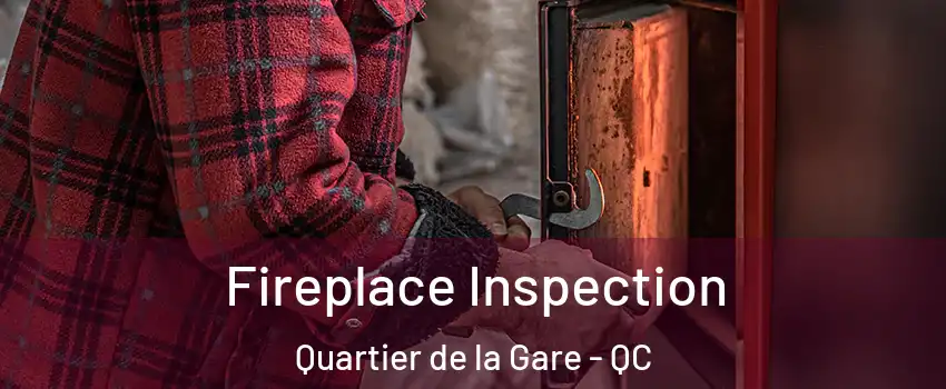  Fireplace Inspection Quartier de la Gare - QC