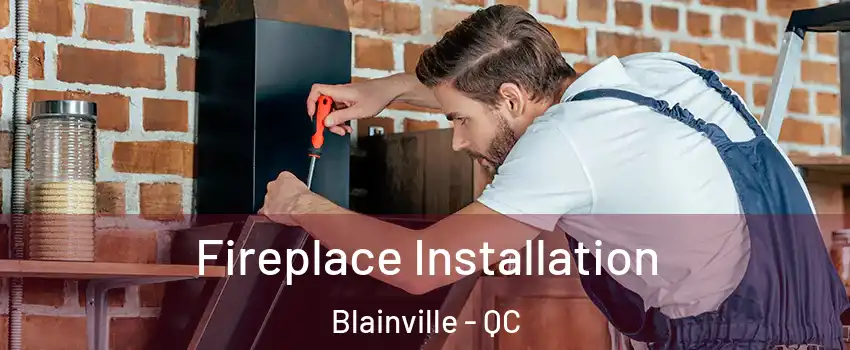  Fireplace Installation Blainville - QC