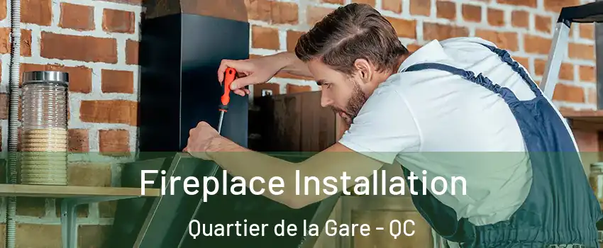  Fireplace Installation Quartier de la Gare - QC