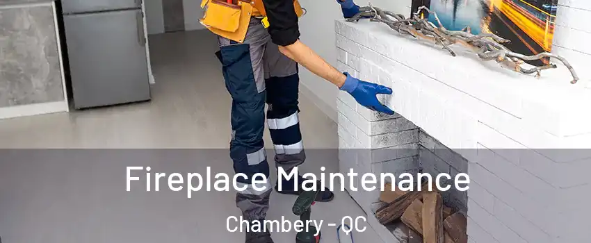  Fireplace Maintenance Chambery - QC