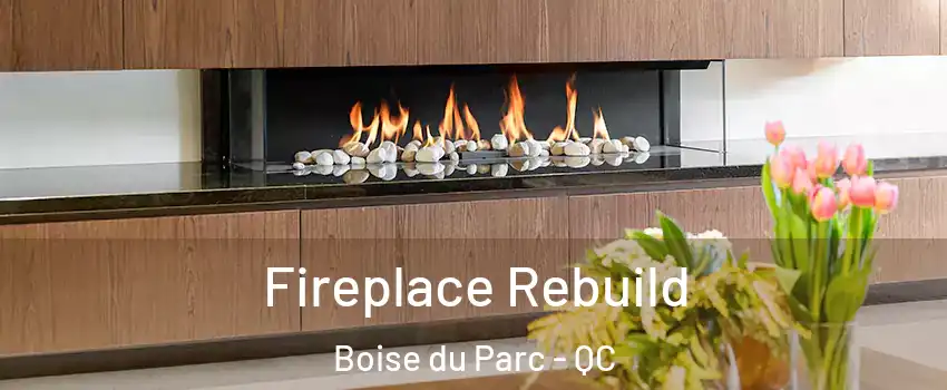  Fireplace Rebuild Boise du Parc - QC