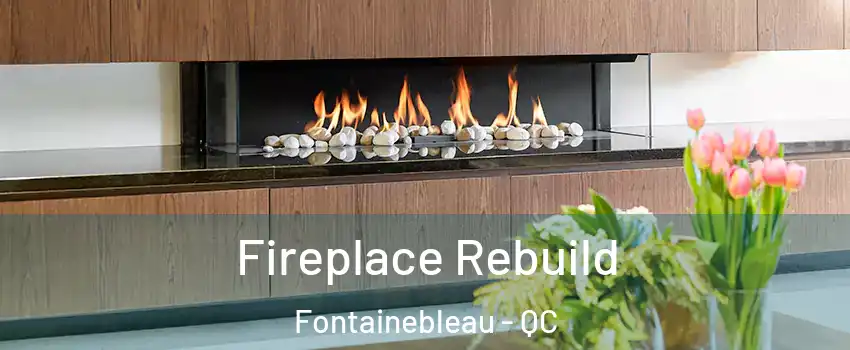  Fireplace Rebuild Fontainebleau - QC