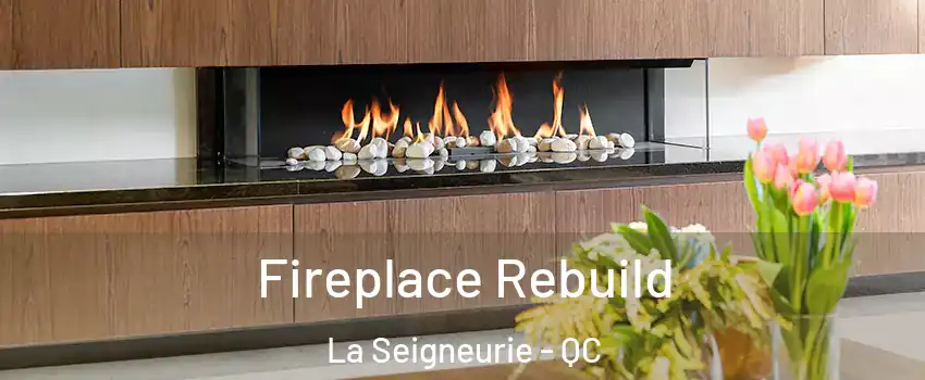  Fireplace Rebuild La Seigneurie - QC