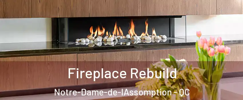  Fireplace Rebuild Notre-Dame-de-lAssomption - QC
