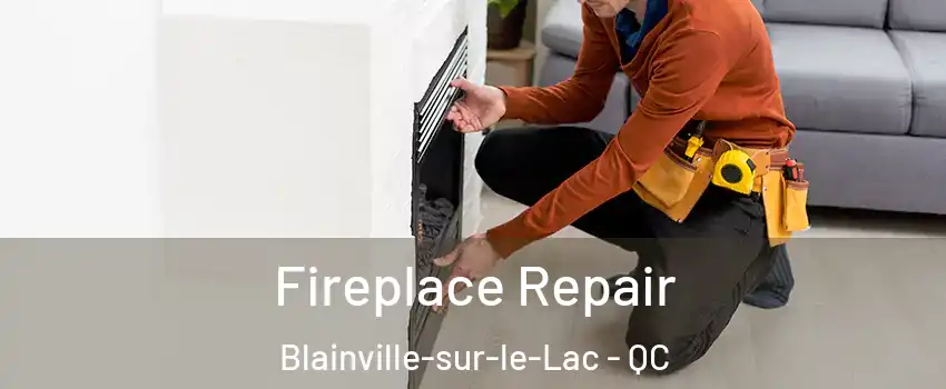  Fireplace Repair Blainville-sur-le-Lac - QC