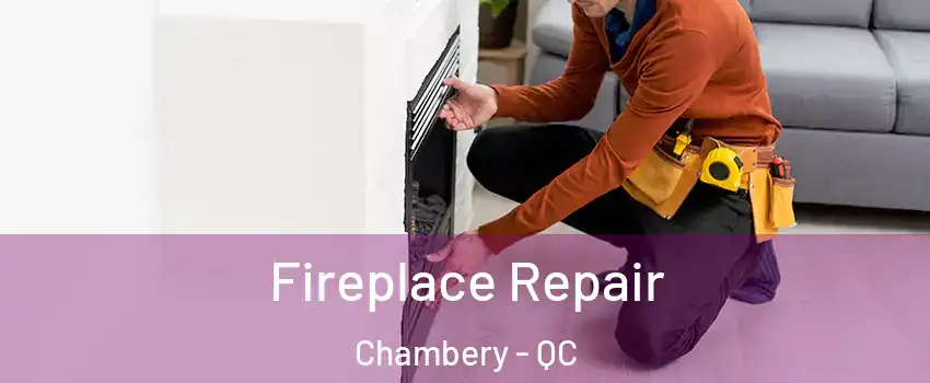  Fireplace Repair Chambery - QC