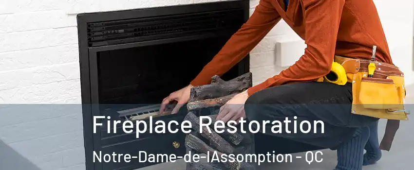  Fireplace Restoration Notre-Dame-de-lAssomption - QC