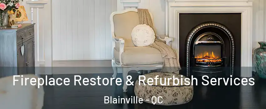 Fireplace Restore & Refurbish Services Blainville - QC