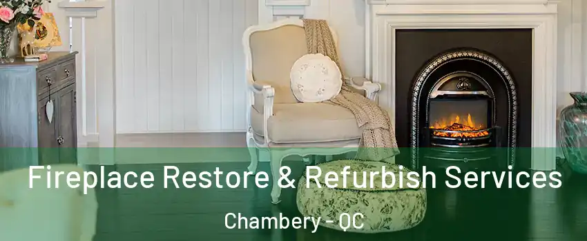 Fireplace Restore & Refurbish Services Chambery - QC