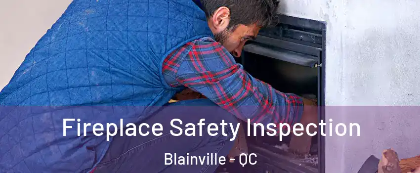 Fireplace Safety Inspection Blainville - QC