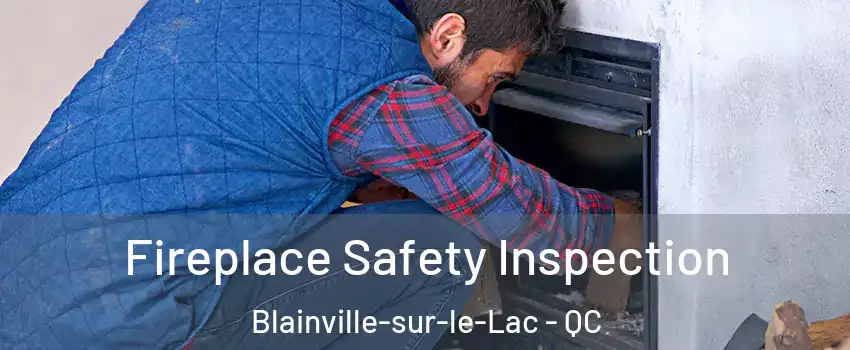 Fireplace Safety Inspection Blainville-sur-le-Lac - QC