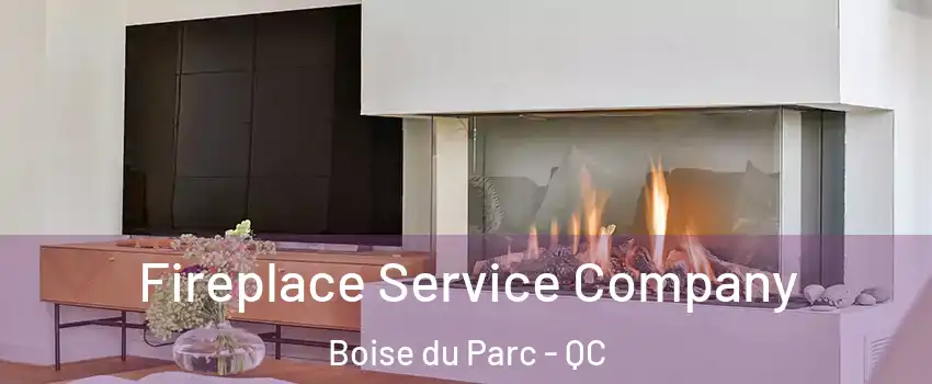 Fireplace Service Company Boise du Parc - QC