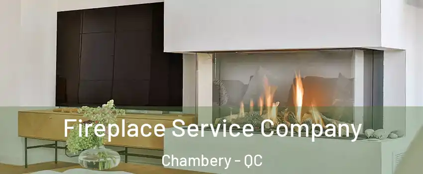  Fireplace Service Company Chambery - QC