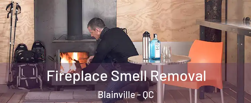  Fireplace Smell Removal Blainville - QC