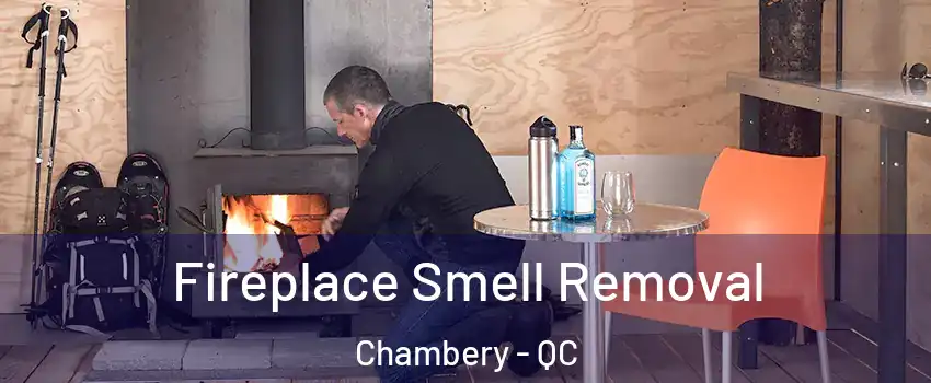  Fireplace Smell Removal Chambery - QC
