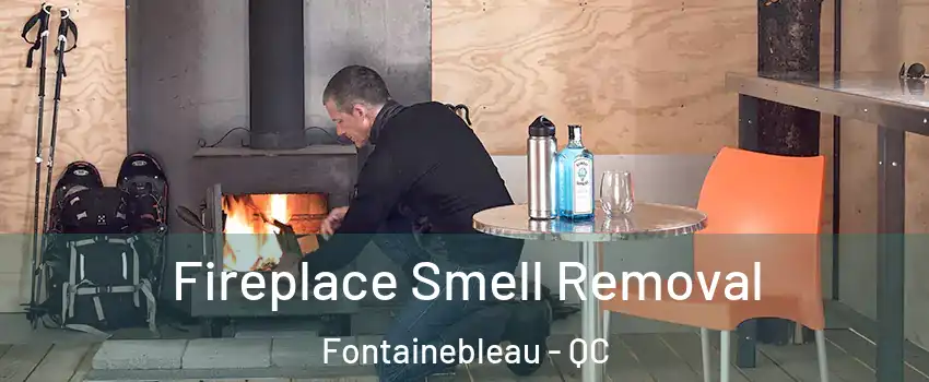  Fireplace Smell Removal Fontainebleau - QC