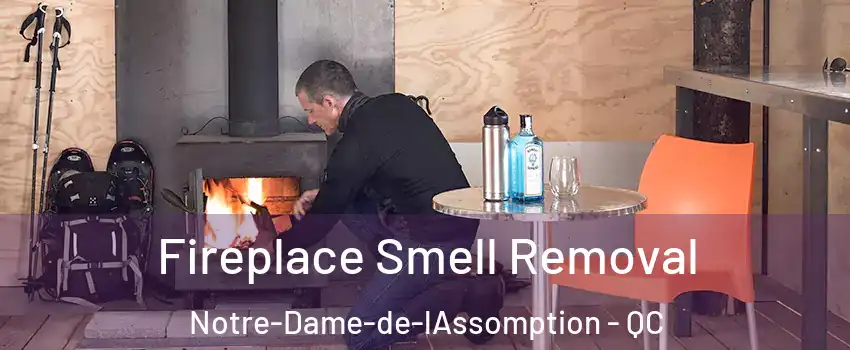  Fireplace Smell Removal Notre-Dame-de-lAssomption - QC