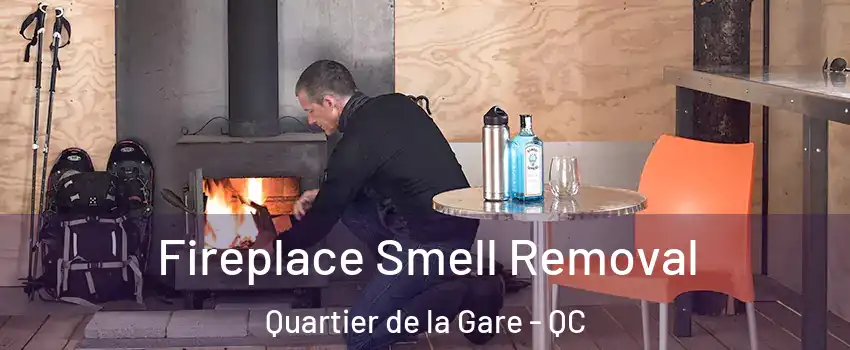  Fireplace Smell Removal Quartier de la Gare - QC