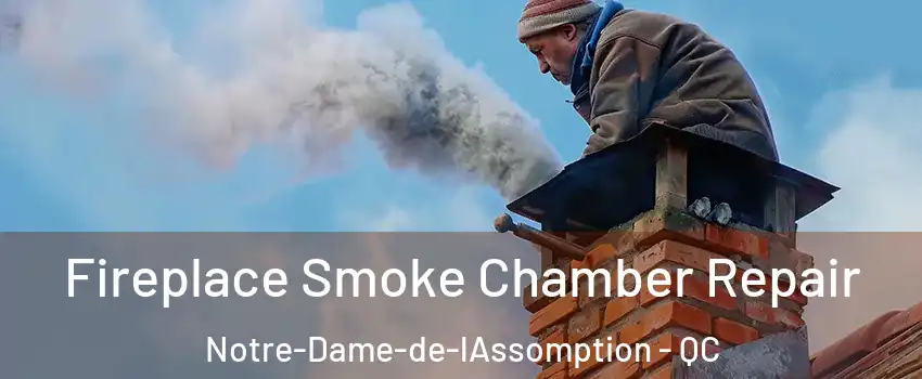  Fireplace Smoke Chamber Repair Notre-Dame-de-lAssomption - QC