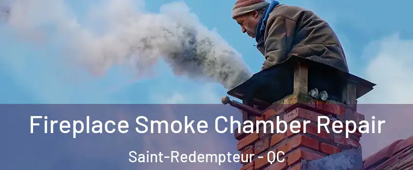  Fireplace Smoke Chamber Repair Saint-Redempteur - QC