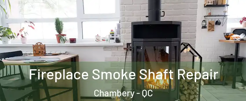  Fireplace Smoke Shaft Repair Chambery - QC
