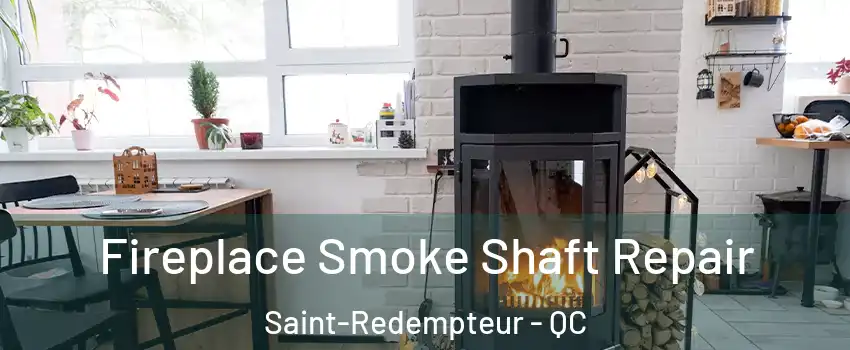  Fireplace Smoke Shaft Repair Saint-Redempteur - QC