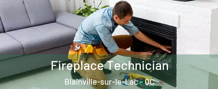 Fireplace Technician Blainville-sur-le-Lac - QC