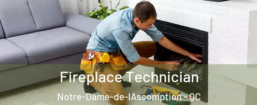 Fireplace Technician Notre-Dame-de-lAssomption - QC