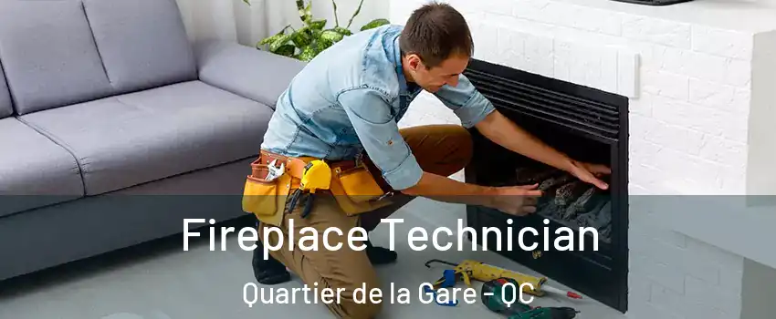 Fireplace Technician Quartier de la Gare - QC