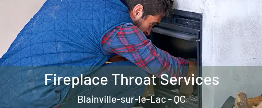  Fireplace Throat Services Blainville-sur-le-Lac - QC