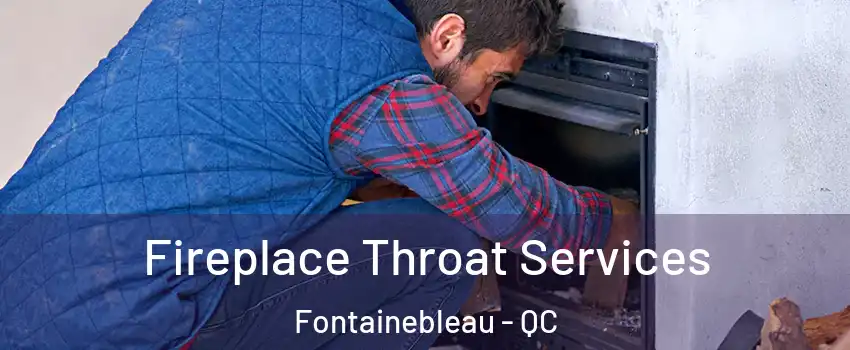  Fireplace Throat Services Fontainebleau - QC