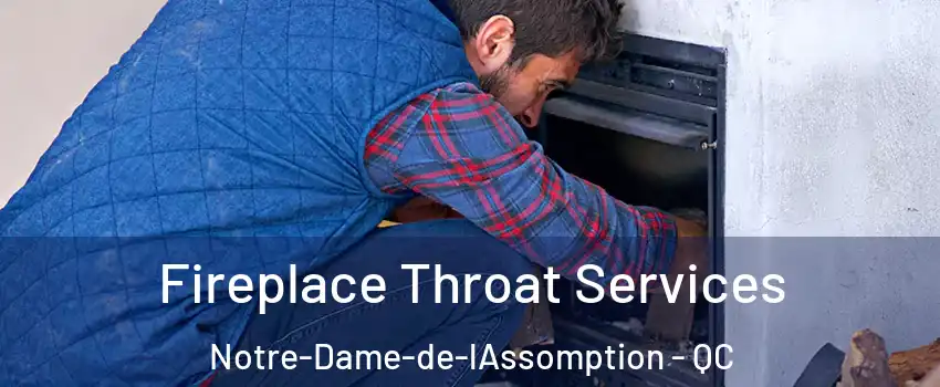  Fireplace Throat Services Notre-Dame-de-lAssomption - QC