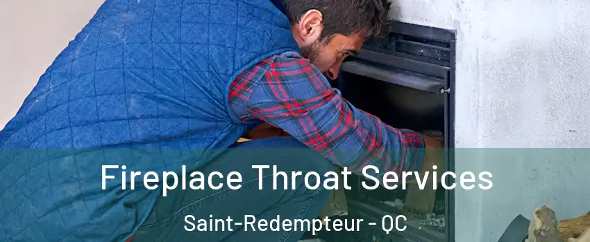  Fireplace Throat Services Saint-Redempteur - QC
