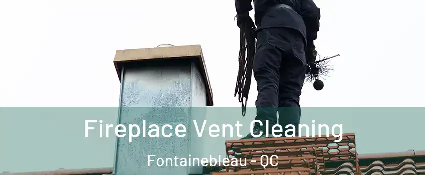  Fireplace Vent Cleaning Fontainebleau - QC