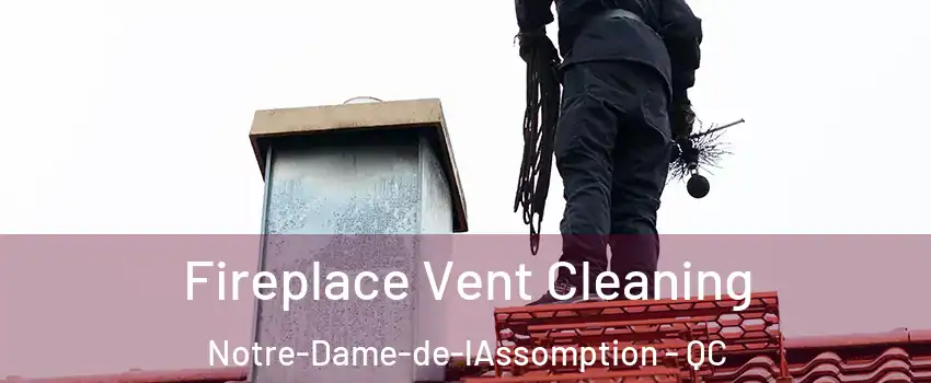  Fireplace Vent Cleaning Notre-Dame-de-lAssomption - QC