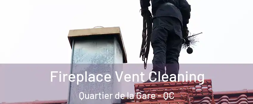  Fireplace Vent Cleaning Quartier de la Gare - QC