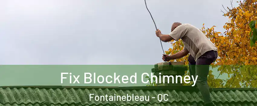  Fix Blocked Chimney Fontainebleau - QC