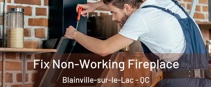  Fix Non-Working Fireplace Blainville-sur-le-Lac - QC