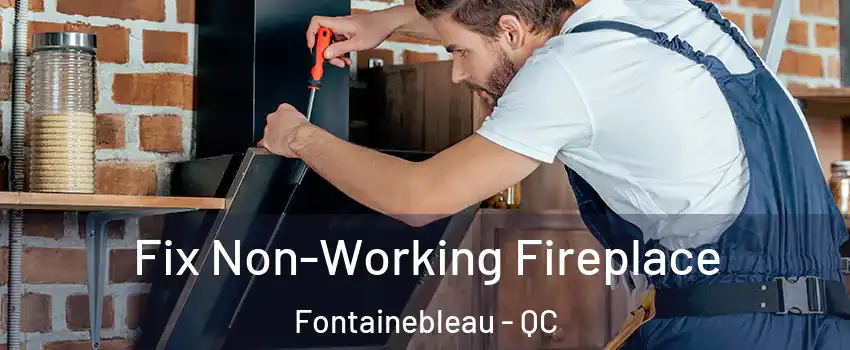  Fix Non-Working Fireplace Fontainebleau - QC