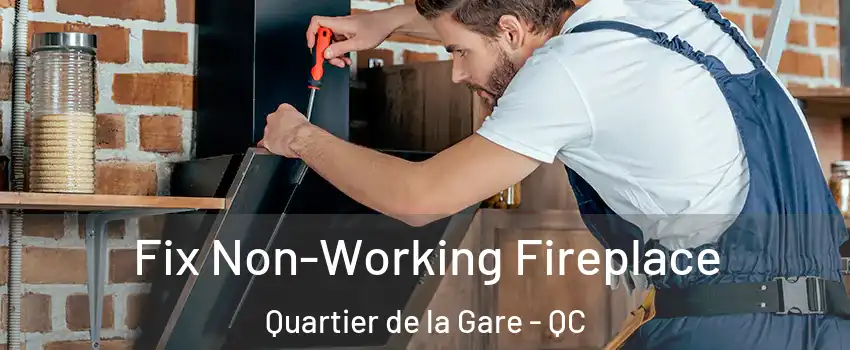  Fix Non-Working Fireplace Quartier de la Gare - QC