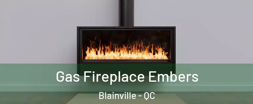  Gas Fireplace Embers Blainville - QC