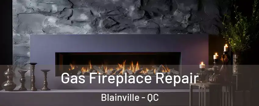  Gas Fireplace Repair Blainville - QC