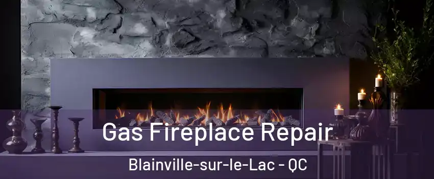  Gas Fireplace Repair Blainville-sur-le-Lac - QC