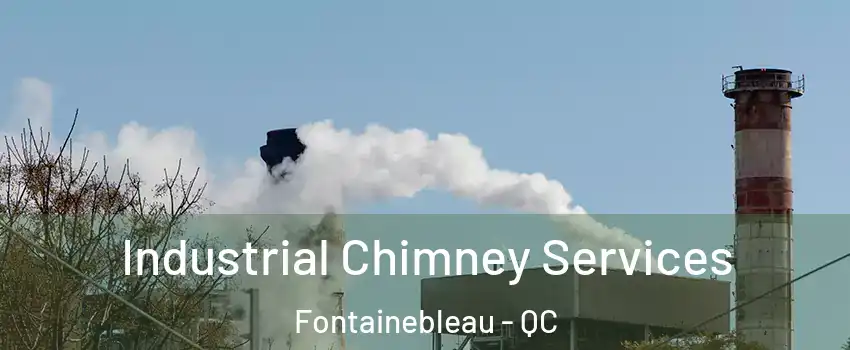  Industrial Chimney Services Fontainebleau - QC
