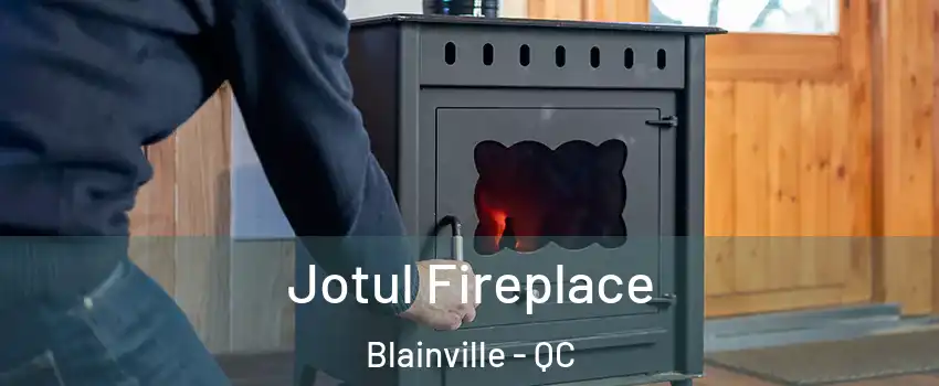  Jotul Fireplace Blainville - QC