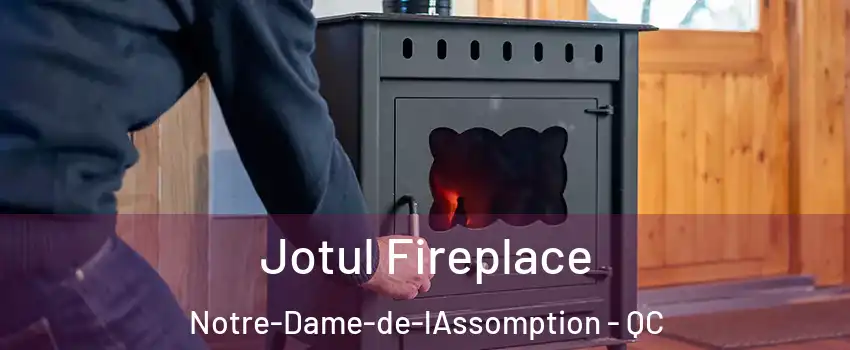  Jotul Fireplace Notre-Dame-de-lAssomption - QC